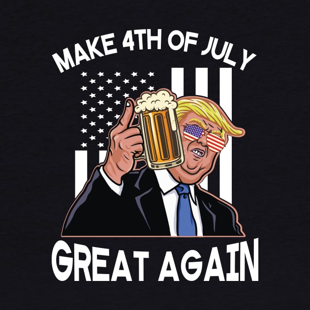Donald Trump Drinking Beer Happy Independence Day Make 4th Of July Great Again Americans USA Flag by Cowan79